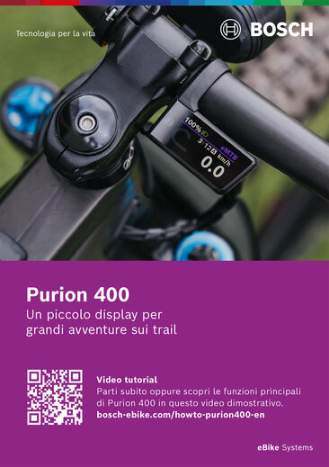 Guida rapida Purion 400: Primo piano di un Purion 400 sul manubrio di una bicicletta. Sotto il testo "Purion 400 piccolo display per grandi avventure trail." su sfondo viola e con codice QR, accanto al quale la scritta "video tutorial Fahre diretto o guarda le funzioni più importanti del tuo Purion 400 nel video. bosch-ebike.com/howto-purion400-de". A sinistra in alto dell'immagine c'è scritto "Tecnologia per la vita", a destra in alto il logo Bosch e a destra in basso eBike Sistemi".